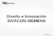Diseño e Innovación SIVACON-SIEMENS · 2015-06-05 · DISEÑO Y OPORTUNIDAD . Sistema Estándar para aplicaciones de Baja y Media Tensión Nivel de Tensión de 690V o mayores. Aplicaciones