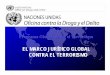 Programa Global contra el Terrorismo UNODC...terrorismo que deje claro que, además de las acciones ya prohibidas por los convenios y convenciones existentes, constituye terrorismo