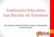 Institución Educativa San Nicolás de Tolentino · las iniciativas de estudiantes y docentes para el mejoramiento de los procesos de la Institución reflejado en resultados académicos