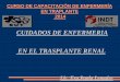 CUIDADOS DE ENFERMERIA EN EL TRASPLANTE RENALsoctrasplantesuy.com/sites/default/files/curso enf/05... · 2014-09-27 · CUIDADOS DE ENFERMERIA EN EL TRASPLANTE RENAL ... La sustitución