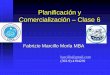 Planificación y Comercialización Clase 6 · Planificación y Comercialización –Clase 6 Fabrizio Marcillo Morla MBA ... Fresco Cong. en Block de 2 Kg y 1 Kg Calliro de almeja