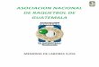 ASOCIACION NACIONAL DE RAQUETBOL DE GUATEMALAraquetbol.com.gt/.../01/MEMORIA-DE-LABORES-2016.pdf · ASOCIACION NACIONAL DE RAQUETBOL DE GUATEMALA 6 RESUMEN GENERAL 2016 La Asociación