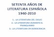 SETENTA AÑOS DELITERATURA ESPAÑOLA 1939-2010 - IES Can Puigetarano:literatura_espanola._1940-2010.pdf · •La Guerra Civil supone el fin de la Edad de Plata de la literatura española