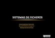 SISTEMAS DE FICHEROS - Universidad CEU San Pablo · 2019-11-11 · • A.S. Tanenbaum: Modern Operating Systems. • Capítulo 4, 5. CONTENIDOS SISTEMAS OPERATIVOS Sistemas de Ficheros