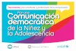 Por una comunicación democrática de la niñez y la …...Es así que, en atención a los derechos comunicacionales de la niñez y la adoles-cencia contemplados en la Convención