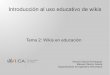 Introducción al uso educativo de wikisTema 2: Wikis en educación Antonio García Domínguez Manuel Palomo Duarte Departamento de Ingeniería Informática Índice Introducción Posibilidades