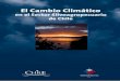 El Cambio Climático - Portal CES · 2015-11-02 · manera didáctica al fenómeno del cambio climático, y comprender algunos de sus impactos y consecuencias directas sobre nuestro