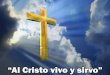 “Al Cristo vivo y sirvo” - Editorial La Paz Cristo vivo y... · 2012-07-16 · Al Cristo vivo y sirvo y él en el mundo está. Aunque otros lo negaren, yo sé que él vive ya
