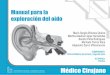 Manual para la exploración del oído...caró da externa y de la auricular anterior de la arteria temporal super .cial. Drenaje venoso: Venas auriculares anterior y posterior hacia
