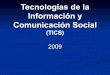 Tecnologías de la Información y Comunicación Social · 2013-11-03 · Tecnologías Definitorias Bolter: “Sus cualidades se combinan con la importancia social y económica del