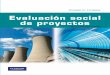 Evaluación social de proyectos · En el capítulo 3 se agregó, como un nuevo criterio de decisión, el Valor Anual Equivalente (VAE) del VAN de un proyecto, criterio que es válido