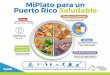 MiPlato para un Puerto Rico Saludable de Alimentacion y... · plato sean frutas y hortalizas. Selecciona hortalizas de todos los colores. Com e alim entos proteicos com o aves y carnes