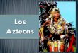 La predicción de los mayaschoolwires.henry.k12.ga.us/cms/lib08/GA01000549/Centricity/Domain/1519/los AZTECAS...•El imperio azteca se encuentra en el norte-central de México. •Tenochtitlán,