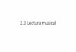 2.3 Lectura musical - bdigital233.files.wordpress.com · Lectura musical •Pulsación - en los ejemplos a continuación puede oír unos golpes regulares, cada uno de estos golpes