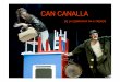 CAN CANALLA - Edu Gibertedugibert.com/pdf/can_canalla.pdf · 2012-01-15 · CAN CANALLA D’Elisa Crehuet • Can Canalla és un espectacle en clau de pallassos creat a partir de