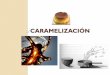 CARAMELIZACIÓN - UNAMdepa.fquim.unam.mx/amyd/archivero/3-CARBOHIDRATOS-8_31656.pdf · Caramelina (Humina) Partículas coloidales . 8 Hidrólisis de la sacarosa Isomerización de