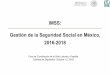IMSS: Gestión de la Seguridad Social en México, 2016-2018 · • El Instituto Mexicano del Seguro Social (IMSS) es el órgano del Estado Mexicano encargado de proveer seguridad