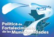 Política de Fortalecimiento de las Municipalidadestbinternet.ohchr.org/Treaties/CERD/Shared Documents/GTM... · 2017-12-27 · es satisfacer las necesidades de las comunidades y