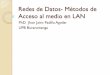 Redes de Datos- Métodos de Acceso al medio en LANjpadilla.docentes.upbbga.edu.co/programa redes/Redes Datos 5.pdf · aleatorio y volver al paso 1 3. ... Sin transición: Movimientos