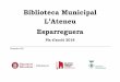 Biblioteca Municipal L’Ateneu Esparreguera · Us presentem el Pla d’acció de la Biblioteca Municipal L’Ateneu d’Esparreguera per al 2018. Aquest pla ha estat elaborat per