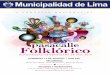 Pasacalle Folklórico · lunes 18 de junio hasta el martes 14 de agosto de 2018. La temática del pasacalle es danzas folklóricas; los integrantes de las agrupaciones participantes