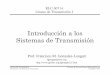 Introducción a los Sist Transmision · • Las normas ofrecen un lenguaje común de comunicación entre las empresas, los usuarios y los consumidores, establecen un equilibrio socioeconómico