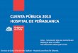 CUENTA PÚBLICA 2013 HOSPITAL DE PEÑABLANCAhospitaldelacalera.cl/ssvq/site/artic/20170928/... · Historia • 1912 El 4 de febrero se inaugura como sanatorio para enfermos tuberculosos