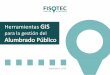 Herramientas GIS para la gestión del Alumbrado Público · Plugin de Alumbrado para QGIS • Permite la gestión de los elementos que conforman las instalaciones íntegras del alumbrado