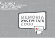 MEMÒRIA - Gironèsextra.girones.cat/girones/doc/consell/memoria_activitats/memoria2008.pdf · d’ocupació. Hem fet una aposta clara i decidida per promoure el teixit econòmic