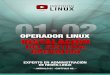 OPERADOR LINUX Capítulo 02...OPERADOR LINUX Capítulo 02 9 Breve Historia de GNU/Debian · 1993 - Creación del sistema operativo “Debian”: de agosto a diciembre del año 1993