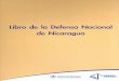 Libro defensa de Nicaragua estado de Nicaragua.pdfb. marco conceptual 76 i. seguridad nacional 76 2. defensa nacional 77 3. relaciones entre seguridad y defensa nacional 78 4. concepciÓn