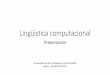 Presentación · •Corpus segmentado morfológicamente para español para la 10th Conference on Language Resources and Evaluation (LREC 2016 ) PORTOROŽ, SLOVENIA, 23-28 May 2016