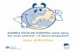 Guia did.ctica OK · 2019-03-06 · Índex 1. Introducció 2. Agenda escolar europea del medi ambient i el desenvolupament 2003-2004 3. Destinataris 4. Objectius 5. Continguts Fets,