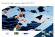 Guía de uso del ECTS - UCA7 La Guía de uso del ECTS ofrece directrices para la aplicación del sistema ECTS e inclu-ye enlaces a documentos de apoyo útiles. A instancias de la conferencia