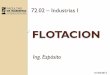 FLOTACIONmaterias.fi.uba.ar/7202/MaterialAlumnos/Antiguo/2017 - 1C/Problemas4_Flotacion.pdfFLOTACION 72.02 – Industrias I Ing. Espósito 01/04/2015 . 2 16/09/2014 PA1 Confidential