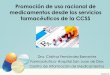 Promoción de uso racional de medicamentos desde los servicios ... - Costa Rica/III Congreso Atención... · Farmacia •Oferta formativa en diferentes cursos –Farmacéuticos –Técnicos