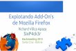 Explotando Add-On's de Mozilla Firefox - Exploit …spanish...Acerca de mi Estudiante de 2do. año de sistemas. Amante de la tecnología y el Software Libre. Programador... me encanta