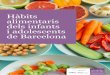 Hàbits alimentaris dels infants i adolescents de Barcelona · 2020-01-30 · Hàbits alimentaris dels infants i adolescents de Barcelona 2 ©2020 Agència de Salut Pública de Barcelona