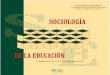 SOCIOLOGÍA DE LA EDUCACIÓNcee.edu.mx/NuestrasPublicaciones/4_Sociologia_de_la...7 PRÓLOGO A LA SEGUNDA EDICIÓN Reproducción, resistencia y transformación: perspectivas recientes