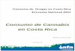 Consumo de Cannabis en Costa Rica - BVS4 I. Introducción Conocido popularmente en Costa Rica como marihuana, mota, grifa, hierba, ganja, etc., el cannabis es la sustancia ilícita