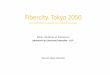 Fibercity. Tokyo 2050 · 2018-06-05 · Tokyo En 2050, Tokio, ahora la metrópolis más grande del mundo, será la primera megaciudad en la historia de la humanidad que experimente