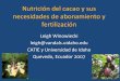 Nutrición del cacao y sus necesidades de abonamiento y … · 2014-05-28 · Suelos ácidos tropicales tienen muchas deficiencias de nutrientes. Importancia de los nutrientes •