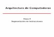 III-LIDI - Conceptos de Arquitectura de Computadorasweblidi.info.unlp.edu.ar/catedras/arquitecturaP2003...Notas de Clase 4 3 Ejemplo de estrategia (1) •Similar a la línea de armado