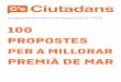 100 PROPOSTES - Ciutadans Premià de Marpremiademar.ciudadanos-cs.org/wp-content/uploads/sites/30/2015/05/... · defensar els interessos generals i el bé comú. El nostre objectiu