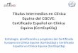 Títulos Intermedios en Clínica Equina del CGCVE ... · Estar colegiado en algún ICOV español (al día obligaciones) Antigüedad mínima de ejercicio profesional y colegiación