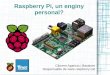 Raspberry Pi, un enginy personal?Origen i evolució 2005 – Eben Upton comença a preparar el projecte 2006 – Primeres versions de la placa 2009 – Es crea la fundació Raspberry