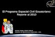 El Programa Espacial Civil Ecuatoriano: Reporte al 2010 · • El informe probó de manera contundente que la radiación UV que alcanza el territorio nacional excede los límites