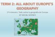 2º trimestre: Todo sobre la geografía de Europa 4P SOCIAL ... · Los Rios DEL MAR NEGRO Y DEL MAR CASPIO Estos ríos cruzan las grandes planicies europeas El Danubio y el Dniéster