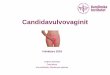 Candidavulvovaginit · 2018-05-15 · Fall Vårdtillfälle 1 24 årig kvinna söker akut för återkommande problem med klåda, torrhetskänsla och sprickbildningar i vulva Nu mer