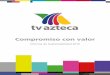 Informe de Sustentabilidad 2016 - TV Azteca · 2017-07-03 · 6 Informe de Sustentabilidad 2016 TV Azteca Compromiso con valor Para conocer más acerca de Azteca Trece visita la página: